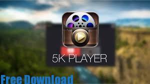 تحميل برنامج 5kplayer لتشغيل الفيديو باعلي جودة 5k